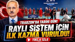 Trabzon’da Tarihi Gün: Raylı Sistem İçin İlk Kazma Vuruldu