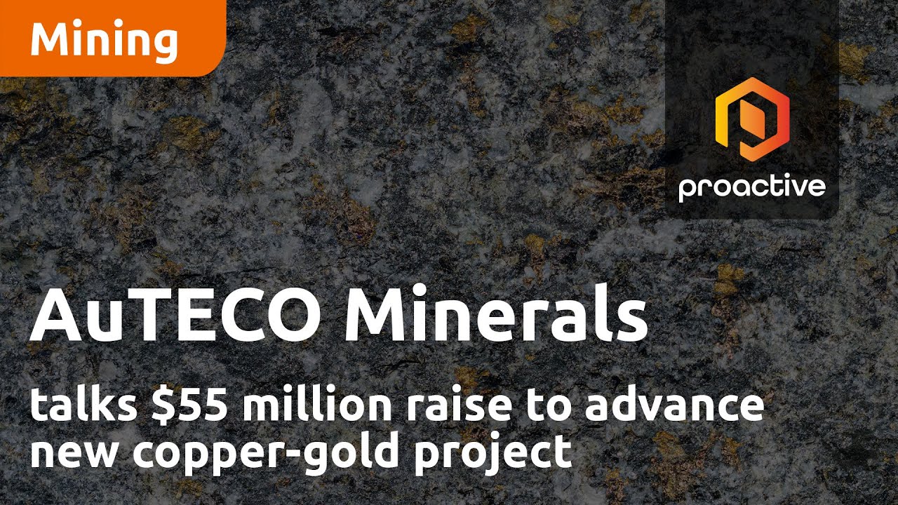 AuTECO Minerals talks $55 million raise to advance new copper-gold project
