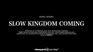 &quot;Slow Kingdom Coming&quot; | SONG STORY | Vineyard Worship