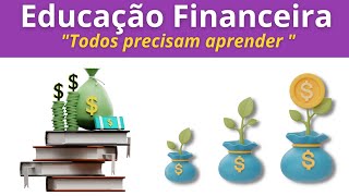 Por que a EDUCAÇÃO FINANCEIRA é tão importante para sua vida!?