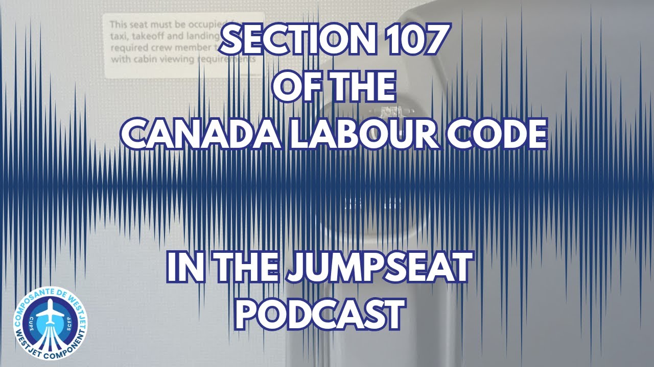 Episode 04: Section 107 of the Canada Labour Code