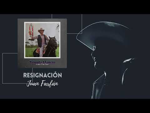 Juan Farfán - Resignación