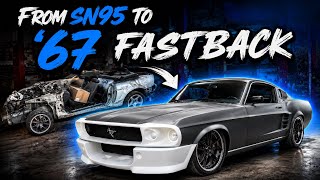 From SN95 to 1967 Fastback- The Ultimate Mustang Build!