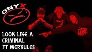 Onyx - Look Like A Criminal ft Merkules (Prod by Scopic) OFFICIAL VERSION