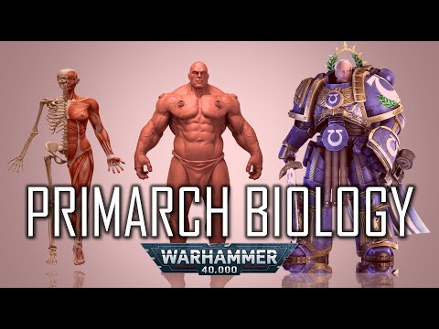 Anatomy and Biology of a Primarch (Warhammer 40K)