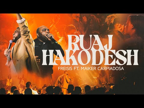 Ruaj Hakodesh - Freisis Ft. Pastor Maiker Carpiadosa (Video Oficial)