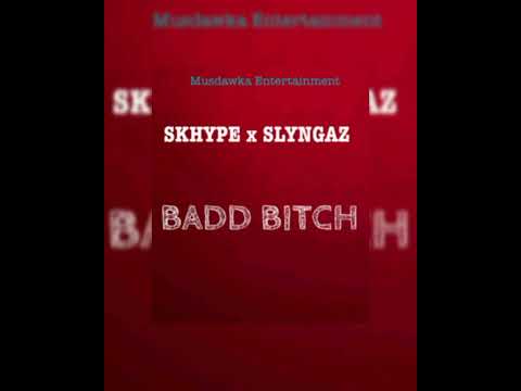Skhype, Slyngaz  - BADD BITCH