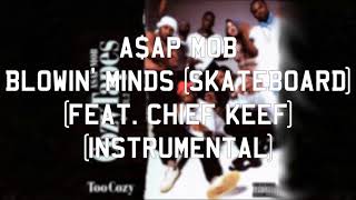 A$AP Mob - Blowin&#39; Minds (Skateboard) (feat. Chief Keef) (Instrumental)