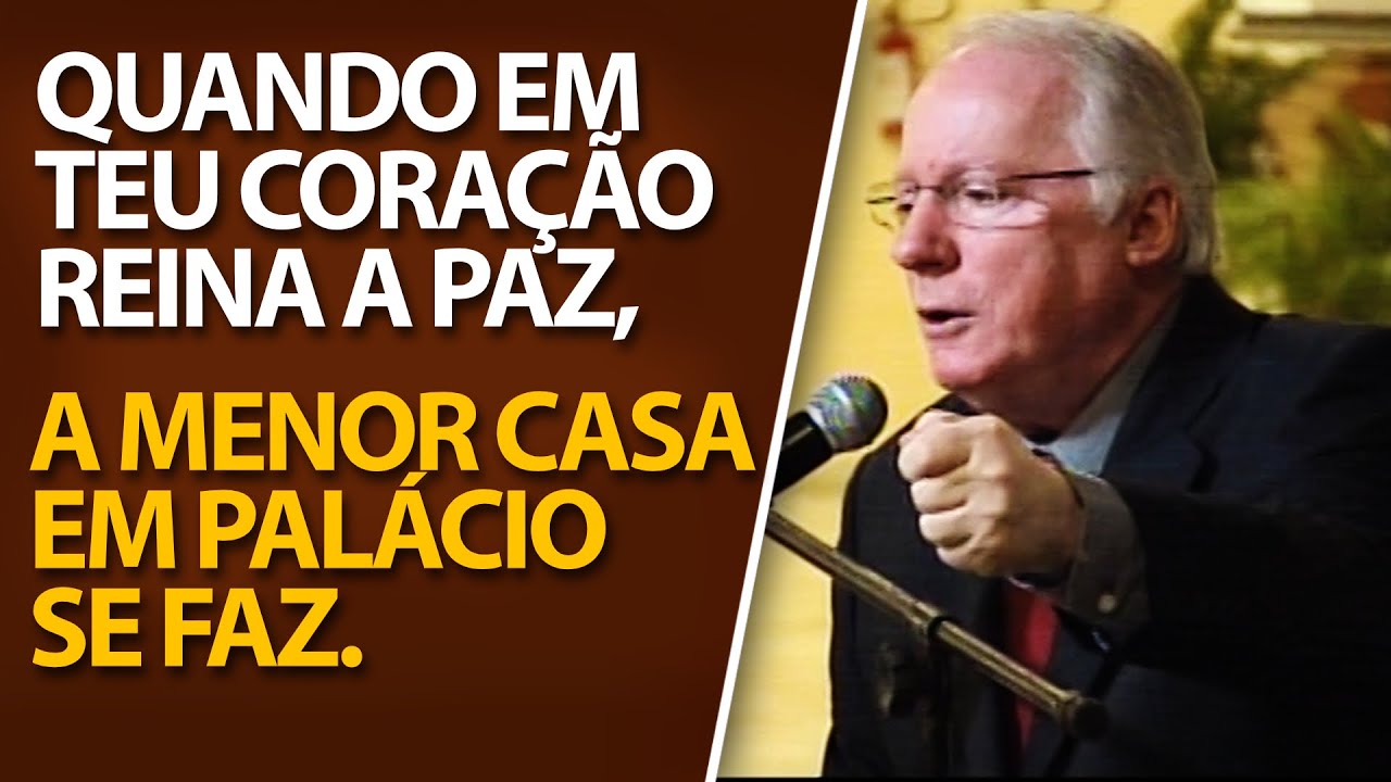 Quando em teu coração reina a paz, a menor casa em palácio se faz.