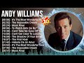 A N D Y W I L L I A M S Greatest Hits 2023 Top 100 Artists To Listen
