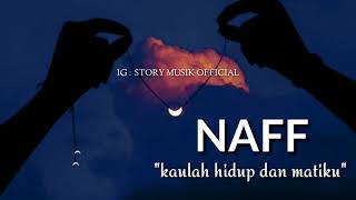 Download lagu CHORD  GITAR NAFF - KAULAH HIDUP DAN MATIKU mp3