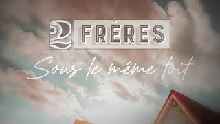 2Frères - Sous le même toit (Lyrics Video)