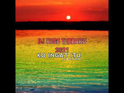 Dj rege terbaru 2021 "ko ingat itu"by kadoor