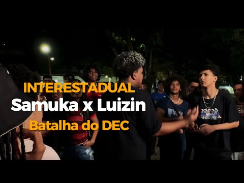 (Melhores que o Brennuz no Detroit 🔥🔥) - INTERESTADUAL- Samuka x Luizin / Batalha do Dec-Semifinal