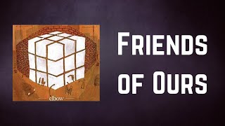 Elbow - Friends of Ours (Lyrics)