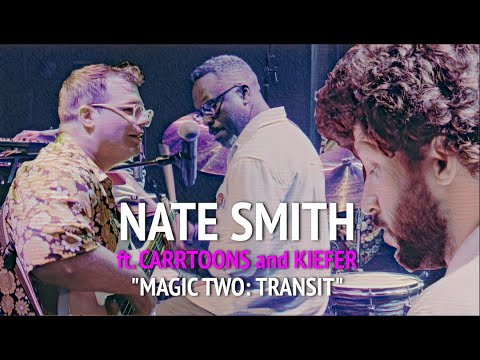 NATE SMITH: "MAGIC TWO: TRANSIT" ft. Kiefer + Carrtoons