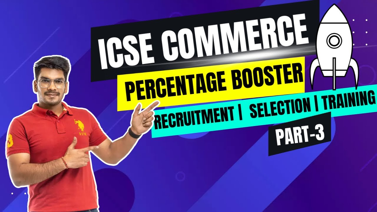 Recruitment,Selection &Training| Commerce | ICSE Class 10 Commerce Part 3