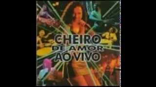 CHEIRO DE AMOR - pout-pourri (me dá um pouquinho, a dança do cachorrinho, samba diferente)