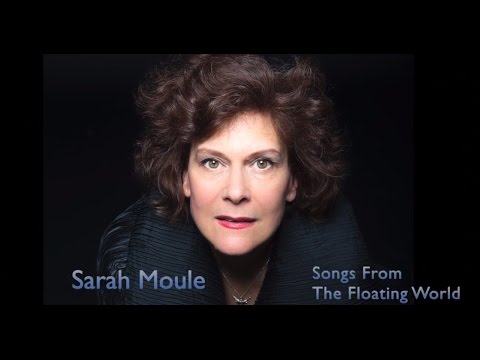 Sarah Moule - Songs  From The Floating  World  EPK