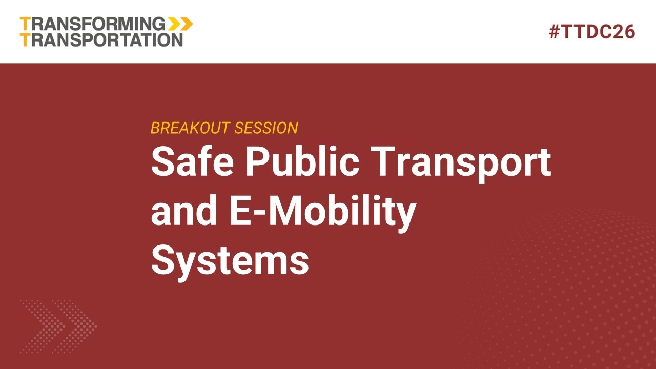 Session 7: Safe Public Transport and E-Mobility Systems