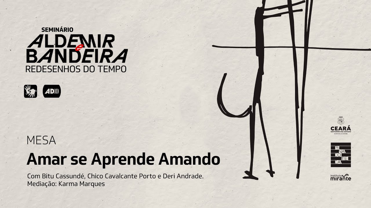 Seminário “Aldemir e Bandeira: Redesenhos do Tempo” | Mesa “Amar se Aprende Amando”