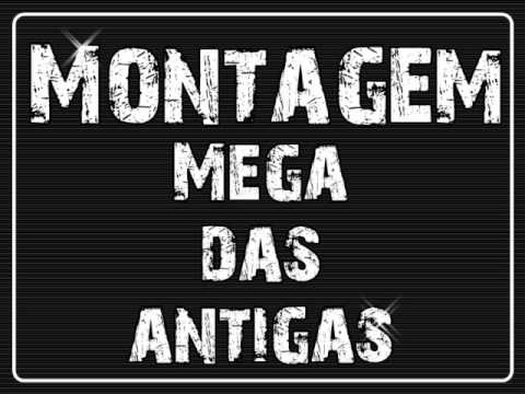 Montagem - Mega das Antigas