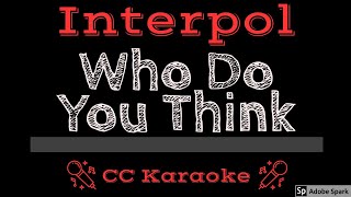 Interpol • Who Do You Think (CC) [Karaoke Instrumental Lyrics]