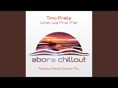 When We First Met (Andrew Fields Chillout Mix)