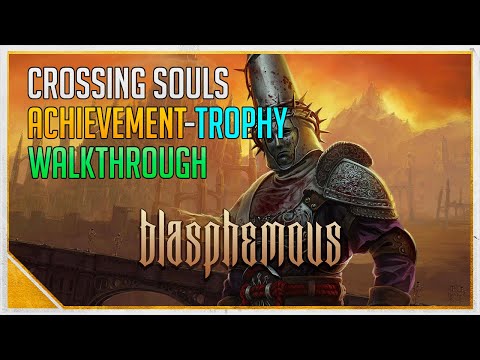 Blasphemous 100% Completion Walkthrough - How to unlock "Crossing Souls" Achievement/Trophy