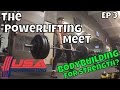 Bodybuilding for Strength? | The Powerlifting Meet | USAPL | Episode 3