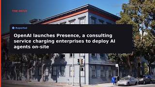 RERIGHT · OpenAI tries the consulting path with 'Presence', charging enterprises boots-on-the-ground prices to deploy agents