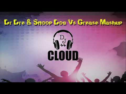 Grease Vs Dr Dre, Snoop Dog Mashup