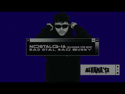 NostalgIA (Alvama Ice Mix) Bad Bunny, Bad Gyal, FlowGPT