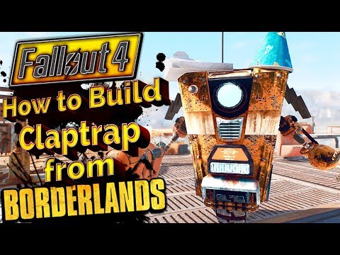 FALLOUT 4 - AUTOMATRON CLAPTRAP - Build Claptrap from Borderlands - Automatron DLC Robot Build