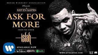 Kevin Gates - Ask For More (Official Audio)