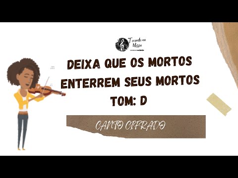 Deixa Que os Mortos Enterrem os Seus Mortos - MÚSICA PARA MISSA