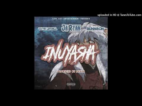 Taye Levell - Inuyasha Ft. Ja’Ryan & BunnSon (Prod. Paupa)