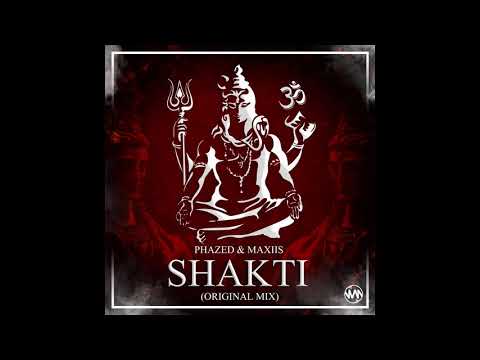 PhaZed & Maxiis - Shakti (Original Mix)