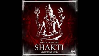 PhaZed & Maxiis - Shakti (Original Mix)