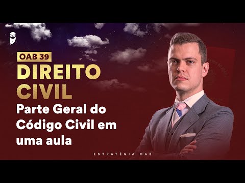 Parte Geral do Código Civil em uma Aula - Direito Civil - OAB 39