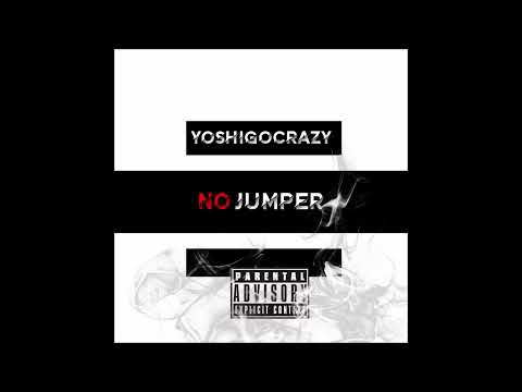 YoshiGoCrazy  - No Jumper (Audio)