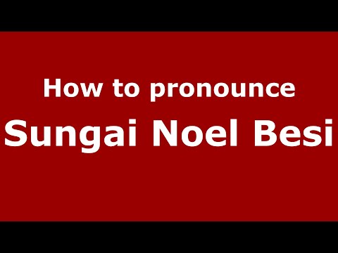 How to pronounce Sungai Noel Besi (Indonesia/Indonesian) - PronounceNames.com
