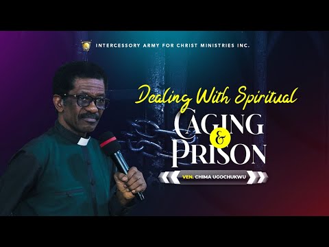 Break Free from Spiritual Caging and Prison with Ven. Chima Ugochukwu