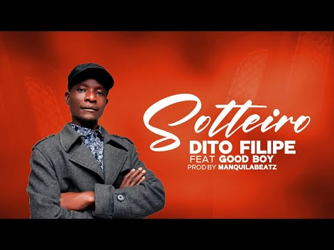 Dito Filipe - Solteiro (ft Good Boy) (Áudio  Music Oficial)