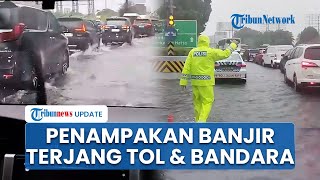 Penampakan Banjir Terjang Kawasan Tol & Bandara Soekarno-Hatta Picu Lalin Macet Total hingga Mogok