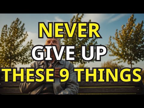 9 Things You Should NEVER Give Up — Even After Retirement