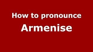 How to pronounce Armenise