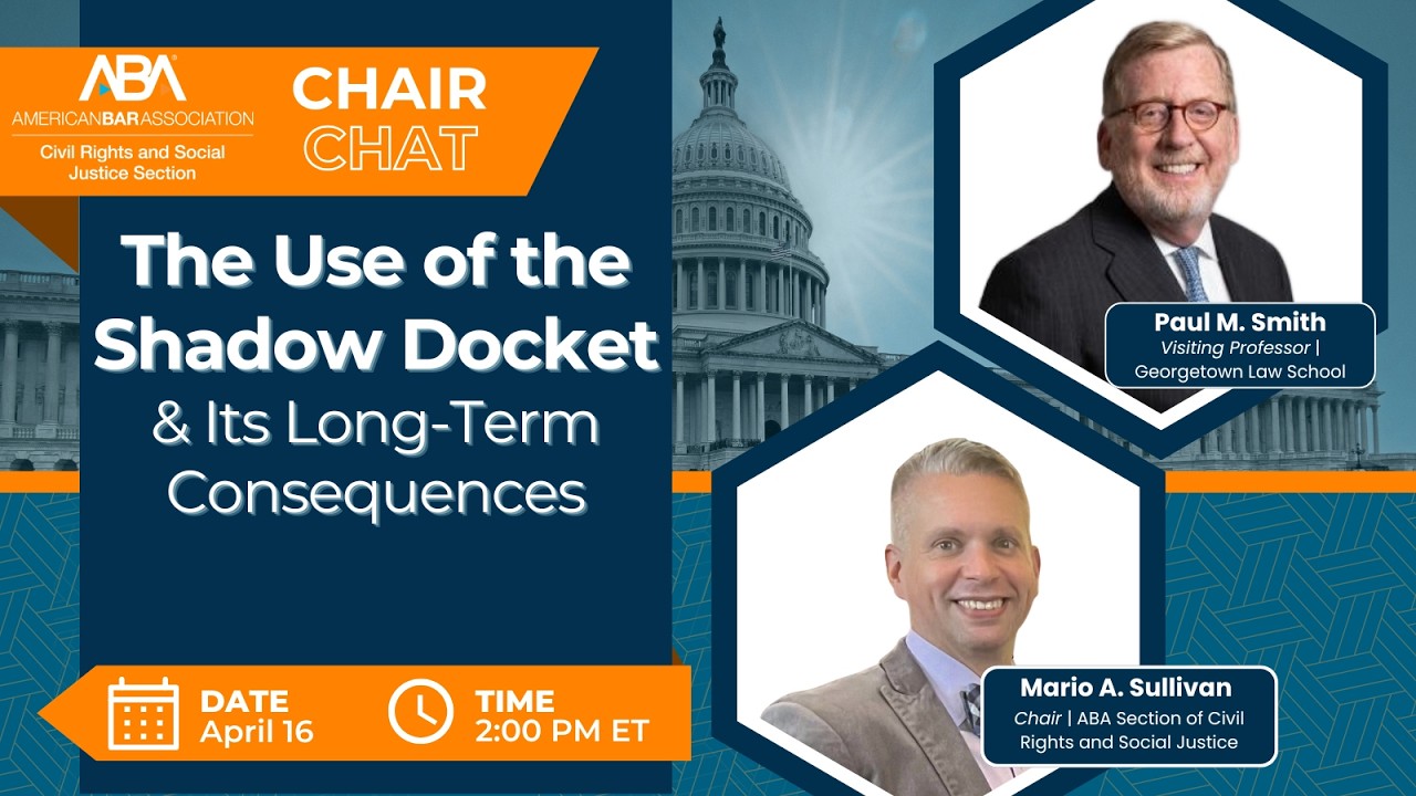 The Use of the Shadow Docket & Its Long-Term Consequences | Chair Chat