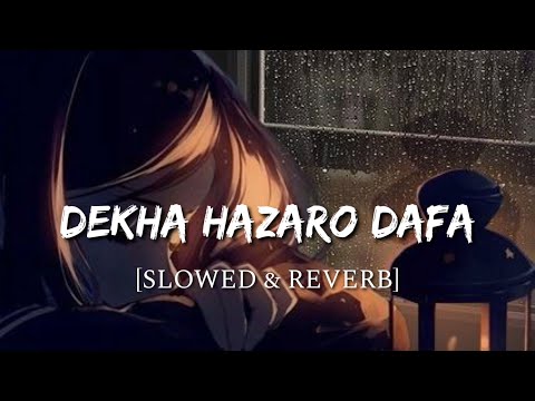 Dekha Hazaro Dafa [Slowed + Reverb] - Rustom | Smart Lyrics