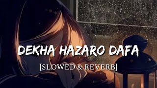 Dekha Hazaro Dafa  Slowed + Reverb - Rustom  Smart